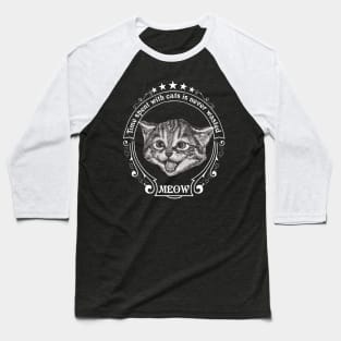 Time spent with cats is never wasted Baseball T-Shirt